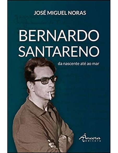 Bernardo Santareno da nescente ate ao mar