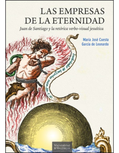 Las empresas de la eternidad Juan de Santiago y la retorica verbo visual jesuitica