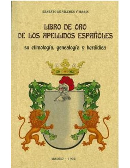 Libro de oro de los apellidos espanoles su etimologia genealogia y heraldica