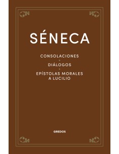 Consolaciones Dialogos Epistolas morales a Lucilio