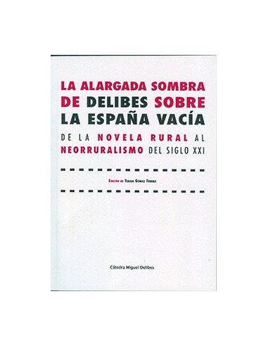 ALARGADA SOMBRA DE DELIBES SOBRE LA ESPANA VACIA LA DE LA NOVELA RURAL AL NEORRURALISMO DEL SIGLO XXI