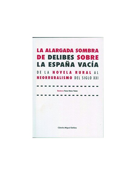 ALARGADA SOMBRA DE DELIBES SOBRE LA ESPANA VACIA LA DE LA NOVELA RURAL AL NEORRURALISMO DEL SIGLO XXI