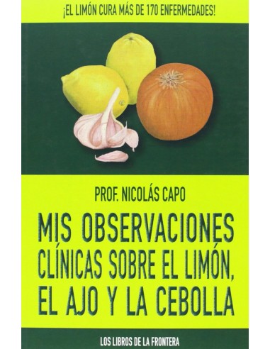 Mis observaciones clinicas sobre el limon el ajo y la cebolla