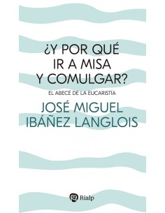 Y por que ir a Misa y comulgar
