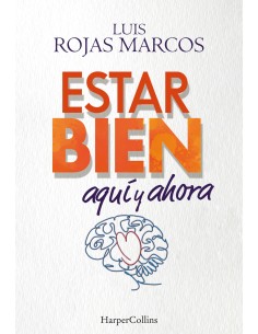 Estar bien aqui y ahora Como superar la incertidumbre que nos provoca el futuro