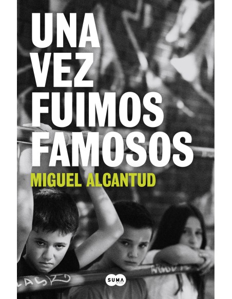 UNA VEZ FUIMOS FAMOSOS