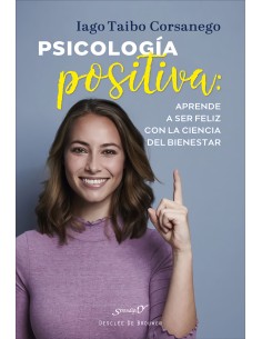 Psicologia positiva aprende a ser feliz con la ciencia del bienestar