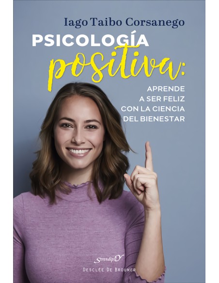 Psicologia positiva aprende a ser feliz con la ciencia del bienestar