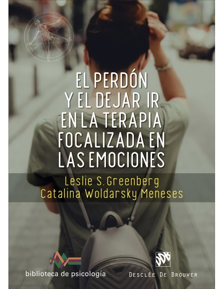 El perdon y el dejar ir en la terapia focalizada en las emociones