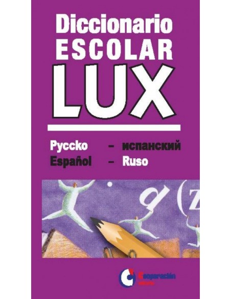 Diccionario Escolar Lux Ruso Espanol Espanol Ruso Diccionario Escolar Lux Ruso Espanol Espanol Ruso