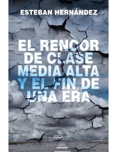 El rencor de la clase media alta y el fin de una era
