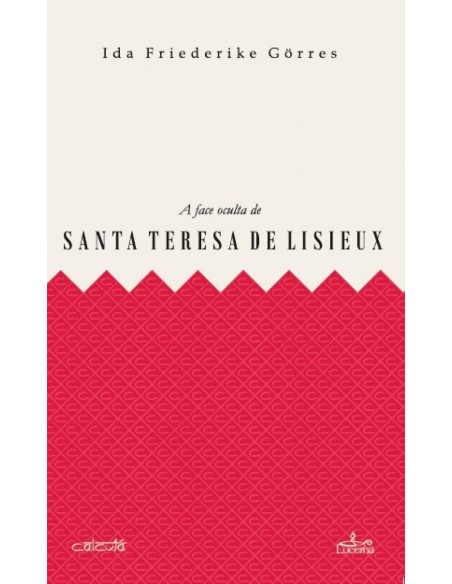 A FACE OCULTA DE SANTA TERESA DE LISIEUX