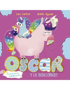 Oscar el unicornio hambriento y la bebecornio