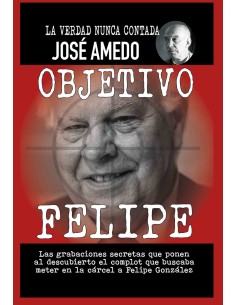 OBJETIVO FELIPE LA VERDAD NUNCA CONTADA