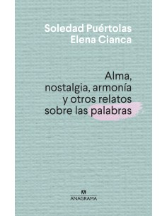 Alma nostalgia armonia y otros relatos sobre las palabras