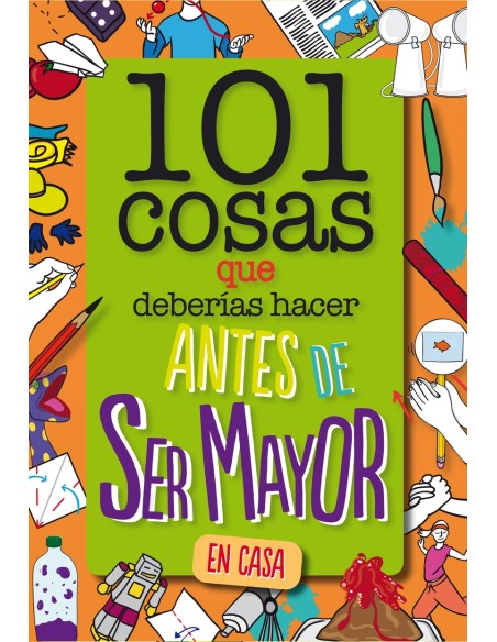 101 cosas que deberias hacer antes de ser mayor En casa