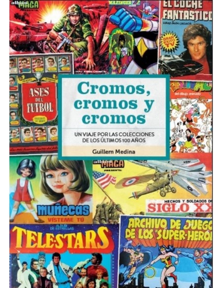 CROMOS CROMOS Y CROMOS UN VIAJE POR COLECCIONES DE 100 ANOS