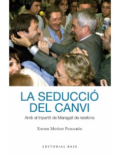 La seduccio del canvi Amb el tripartit de Maragall de rerefons