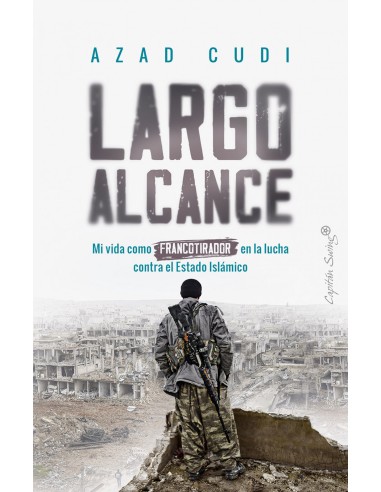 Largo alcance Mi vida como francotirador en la lucha contra el Estado Islamico
