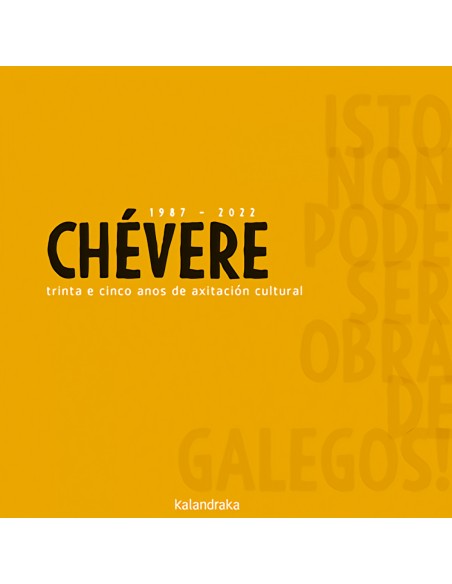 Chevere 1987 2022 trinta e cinco anos de axitacion cultural Isto non pode ser obra de galegos