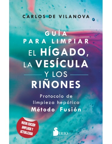 GUIA PARA LIMPIAR EL HIGADO LA VESICULA Y LOS RINONES