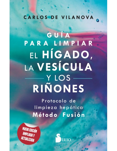 GUIA PARA LIMPIAR EL HIGADO LA VESICULA Y LOS RINONES