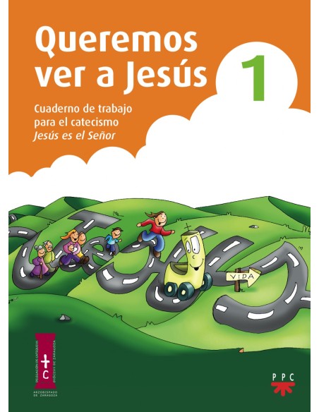 Queremos ver a Jesus 1 Cuaderno de trabajo para el catecismo Jesus es el Senor