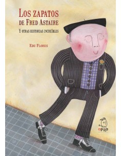 Los zapatos de Fred Astaire y otras historias increibles