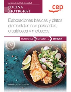 Manual Elaboraciones basicas y platos elementales con pescados crustaceos y moluscos UF0067 Certificados de profesionalidad Coc