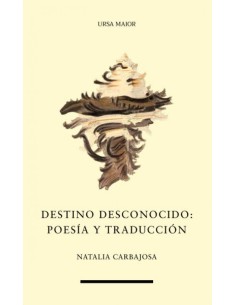 DESTINO DESCONOCIDO POESIA Y TRADUCCION