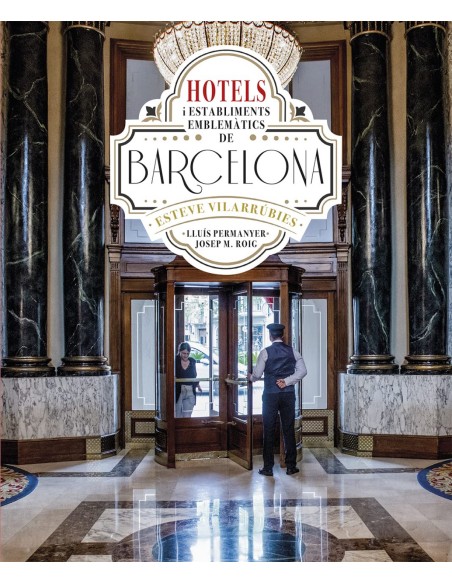 HOTELS I ESTABLIMENTS EMBLEMATICS DE BARCELONA
