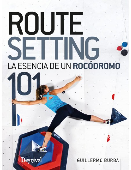 Routesetting 101 la esencia de un rocodromo