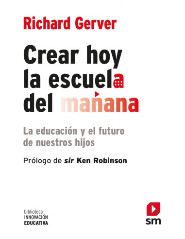 Crear hoy la escuela de manana la educacion y el futuro de nuestros hijos