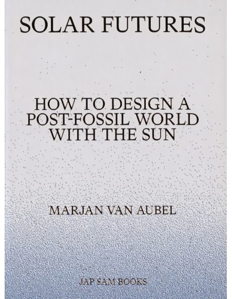 Solar futures how to desng post fossil world with the sun