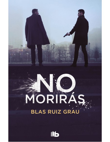 NO MORIRAS TRILOGIA BLAS RUIZ 3