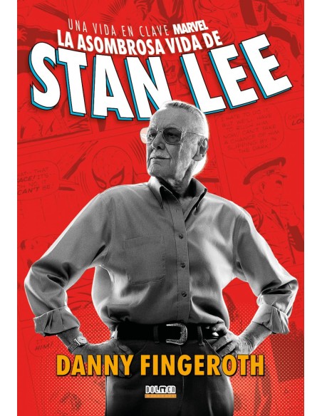 LA ASOMBROSA HISTORIA DE STAN LEE Una vida en clave Marvel