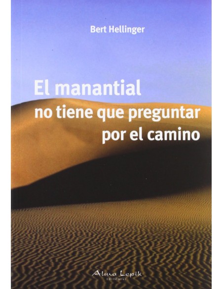 EL MANANTIAL NO TIENE QUE PREGUNTAR POR EL CAMINO