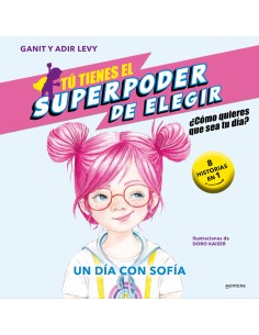 Tu tienes el Superpoder de Elegir 4 Un dia con Sofia