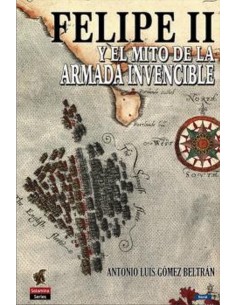Felipe II y el mito de la Armada Invencible