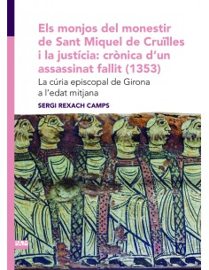 Els monjos del monestir de Sant Miquel de Cruilles i la justicia cronica d un assassinat fallit 1353