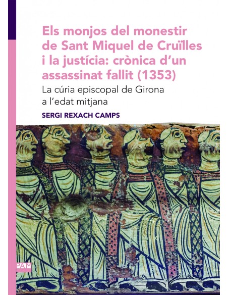 Els monjos del monestir de Sant Miquel de Cruilles i la justicia cronica d un assassinat fallit 1353