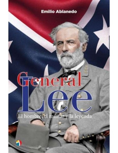 GENERAL LEE HOMBRE MILITAR Y LEYENDA