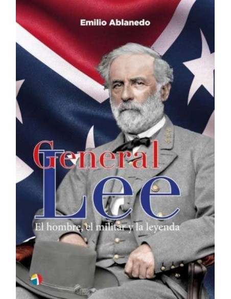GENERAL LEE HOMBRE MILITAR Y LEYENDA