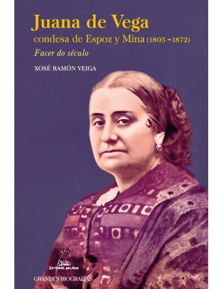 Juana de Vega condesa de Espoz y Mina 1803 1872 Facer do seculo