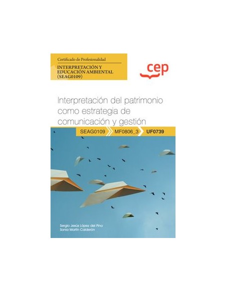 Manual Interpretacion del patrimonio como estrategia de comunicacion y gestion UF0739 Certificados de profesionalidad Interpret