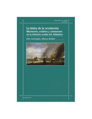 LA HIDRA DE LA REVOLUCION MARINEROS ESCLAVOS Y COMUNEROS EN LA HISTORIA OCULTA