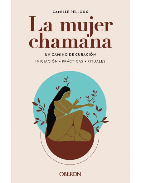 La mujer chamana Un camino de sanacion