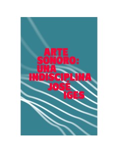 Arte sonoro una indisciplina