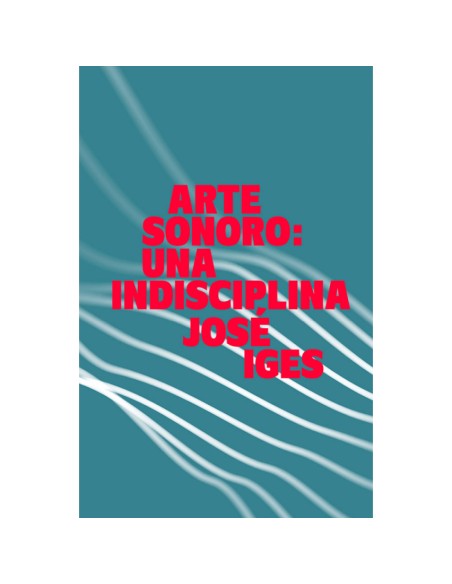 Arte sonoro una indisciplina