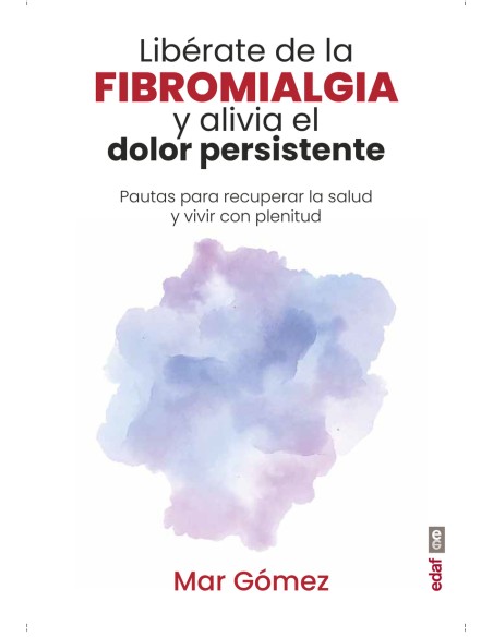 Liberate de la fibromialgia y alivia el dolor persistente